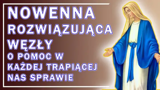 Nowenna do Matki Bożej: Rozwiąż swoje węzły życiowe