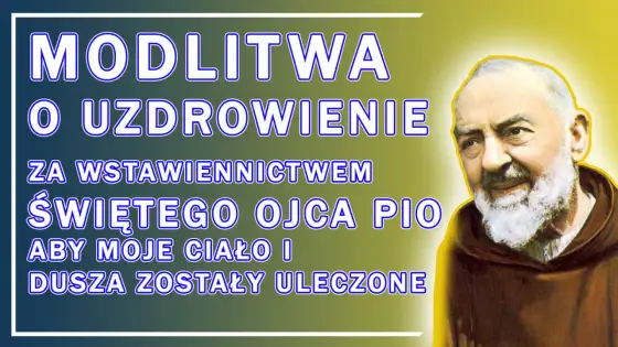 Modlitwa do Ojca Pio o uzdrowienie: tekst i świadectwa